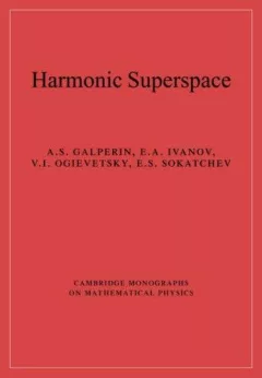 Harmonic Superspace (Cambridge Monographs on Mathematical Physics)
