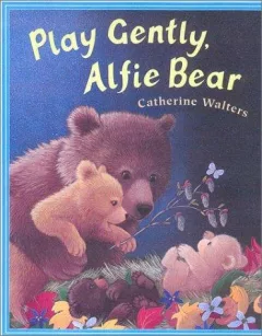 Play gently, Alfie Bear