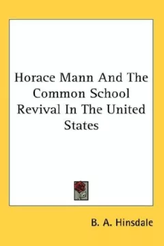 Horace Mann And The Common School Revival In The United States