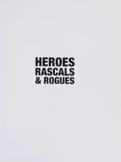 Heroes rascals & rogues