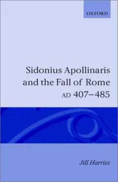 Sidonius Apollinaris and the fall of Rome, AD 407-485