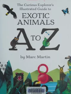 The curious explorer's illustrated guide to exotic animals A to Z