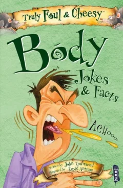 Truly Foul and Cheesy Body Jokes and Facts