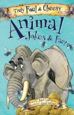 Truly Foul and Cheesy Animal Jokes and Facts