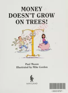 Money doesn't grow on trees!