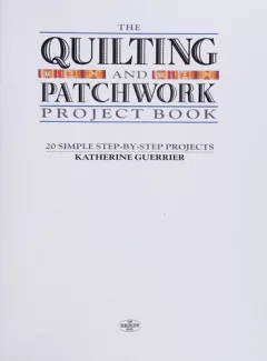 The quilting and patchwork project book