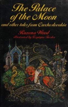 The Palace of the moon and other tales from Czechoslovakia