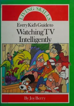 Every Kid's Guide to Watching TV Intelligently (Living Skills)