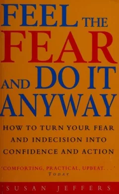 Feel the Fear and Do It Anyway