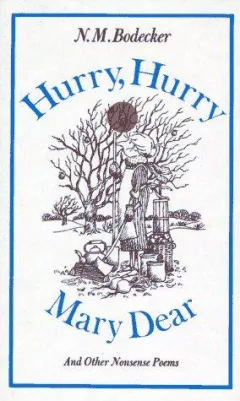 Hurry, hurry, Mary dear! and other nonsense poems