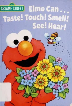 Elmo can ... taste! touch! smell! see! hear!