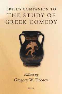 Brill's companion to the study of Greek comedy
