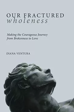 Our fractured wholeness