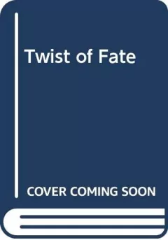 A twistof fate.