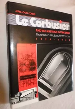 Le Corbusier and the mystique of the USSR