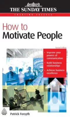 How to Motivate People (Creating Success)