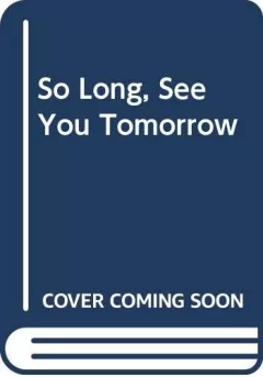 So long, see you tomorrow