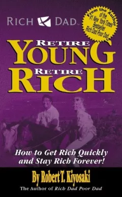 Rich Dad's Retire Young (Gemstar)Retire Rich How to Get Rich Quickly and Stay...
