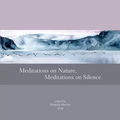 Meditations on nature, meditations on silence