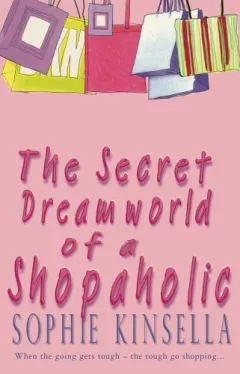 The Secret Dreamworld of a Shopaholic (Shopaholic Series, Book 1)
