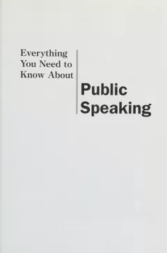 Everything You Need to Know about Public Speaking