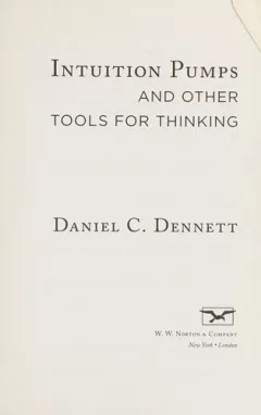 Intuition Pumps and Other Tools for Thinking
