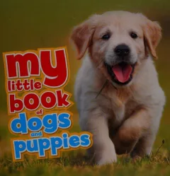 My Little Book of Dogs and Puppies