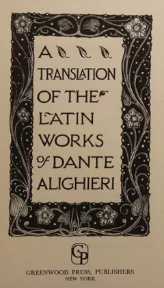 A translation of the Latin works of Dante Alighieri.