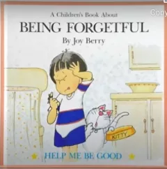 Help Me Be Good about Being Forgetful
