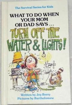 What to do when your mom or dad says-- "Turn off the water and lights!"