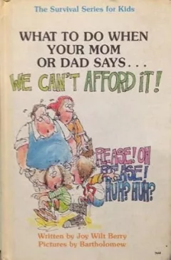 What to do when your mom or dad says-- "We can't afford it!"