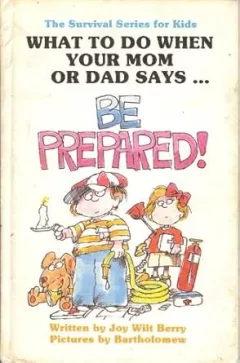 What to Do When Your Mom or Dad Says "Be Prepared!"