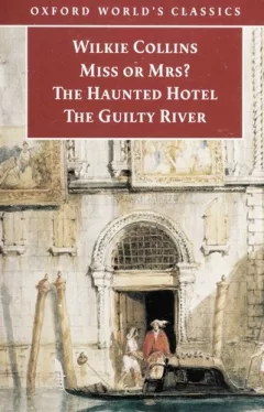 Miss or Mrs?; The haunted hotel ; The guilty river