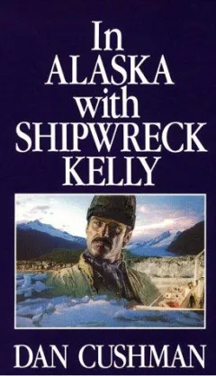 In Alaska with Shipwreck Kelly