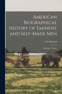 American Biographical History of Eminent and Self-Made Men