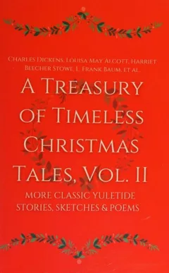 A Treasury of Timeless Christmas Tales, Vol. II