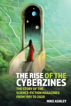Rise of the Cyberzines : the Story of the Science-Fiction Magazines from 1991 To 2020