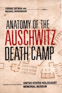 Anatomy of the Auschwitz death camp
