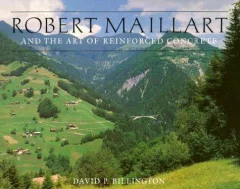 Robert Maillart and the art of reinforced concrete