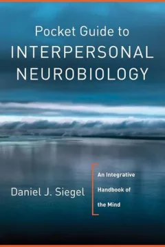 Pocket guide to interpersonal neurobiology