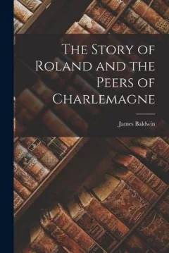 Story of Roland and the Peers of Charlemagne