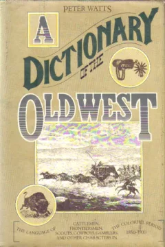 A dictionary of the Old West, 1850-1900