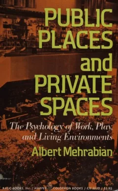 Public Places and Private Spaces:The Psychology of Work, Play, and Living Environments