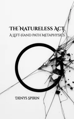 The Natureless Act: A Left-Hand Path Metaphysics