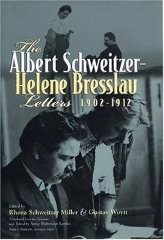 The Albert Schweitzer-Helene Bresslau letters, 1902-1912