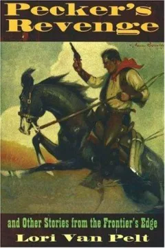 Pecker's revenge and other stories from the frontier's edge