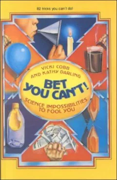 Bet You Can'T! Science Impossibilities to Fool You (Avon Camelot Books)