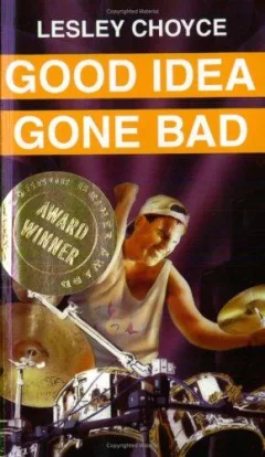 Good Idea Gone Bad (Lesley Choyce Kids/YA Novels)