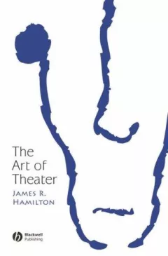 The Art of Theater (New Directions in Aesthetics)