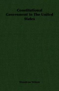 Constitutional Government In The United States